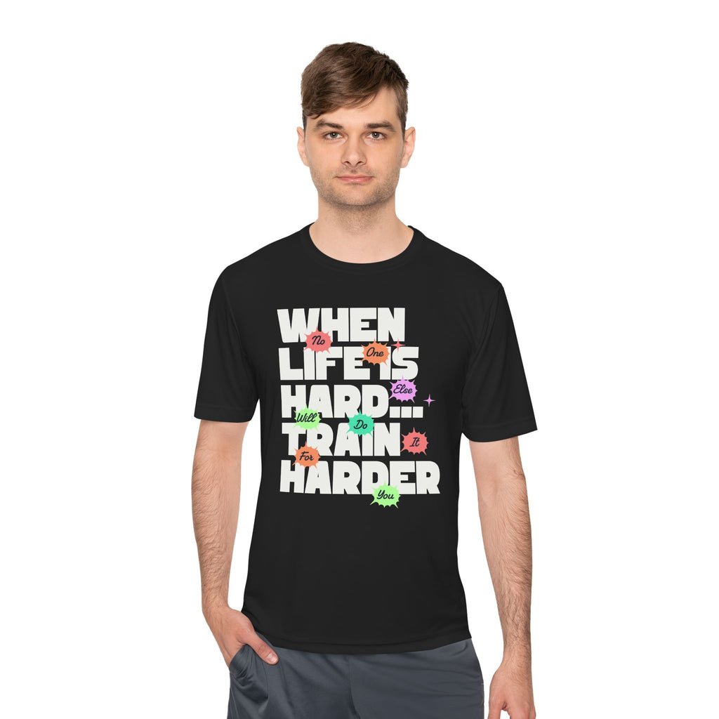 When Life Is Hard, Train Harder Tee — Dry Wick Tee