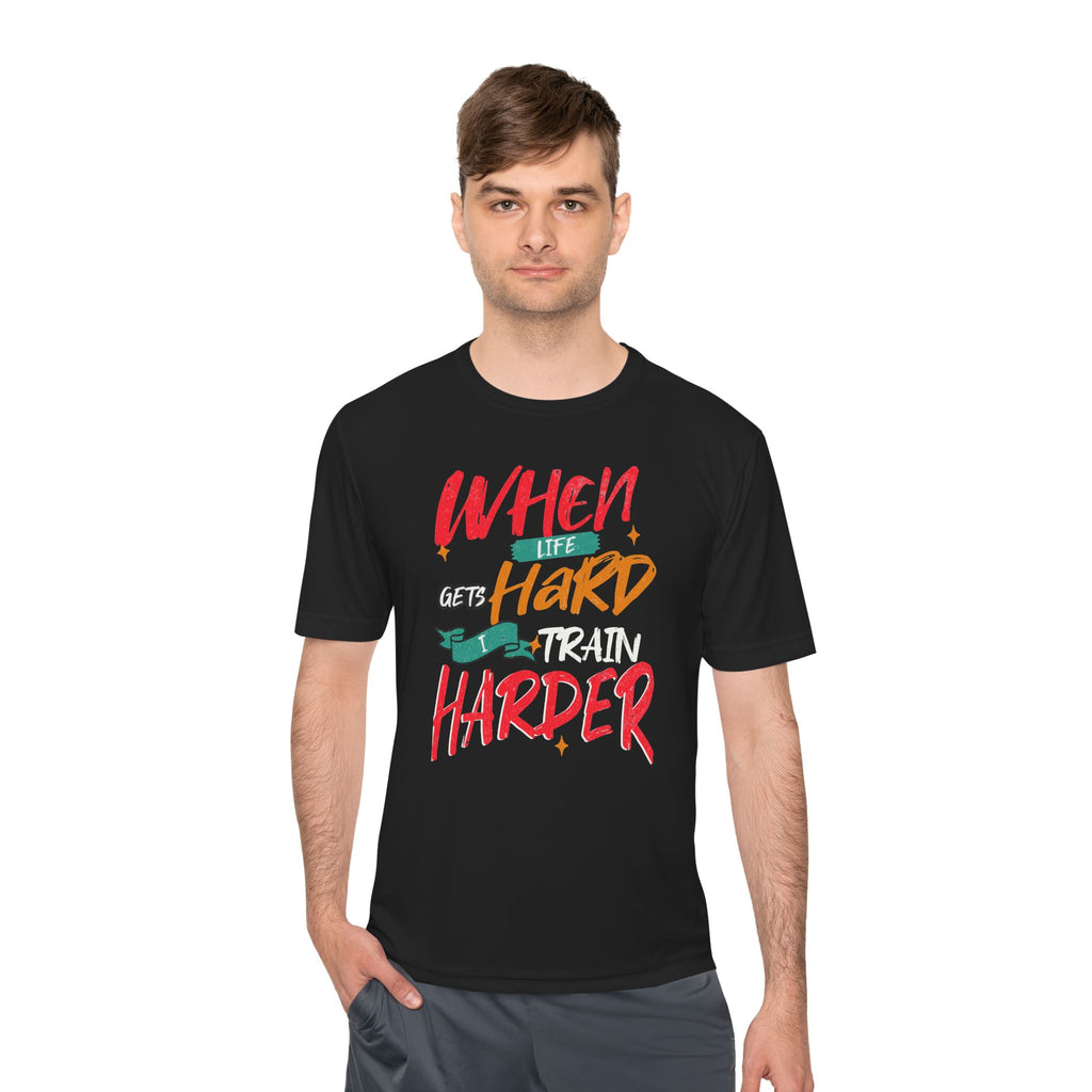 When Life Is Hard Train Harder Unisex Moisture Wicking Tee