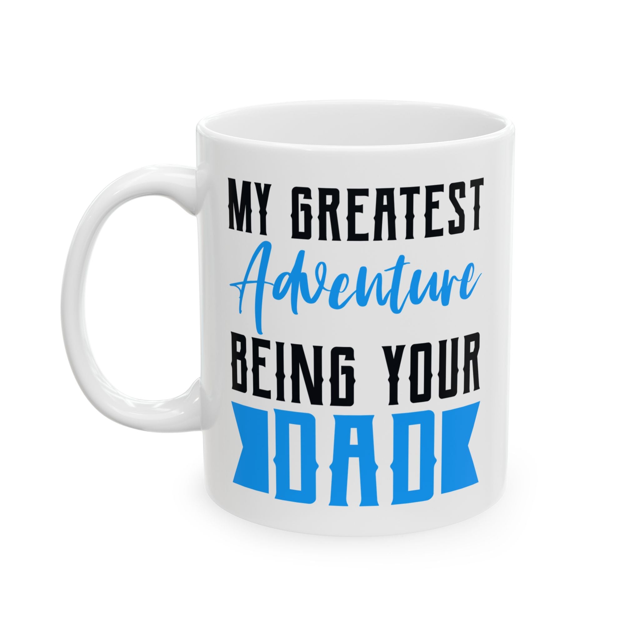 My Greatest Adventure is being your dad Mug