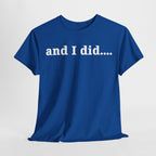 And I Did T Shirt