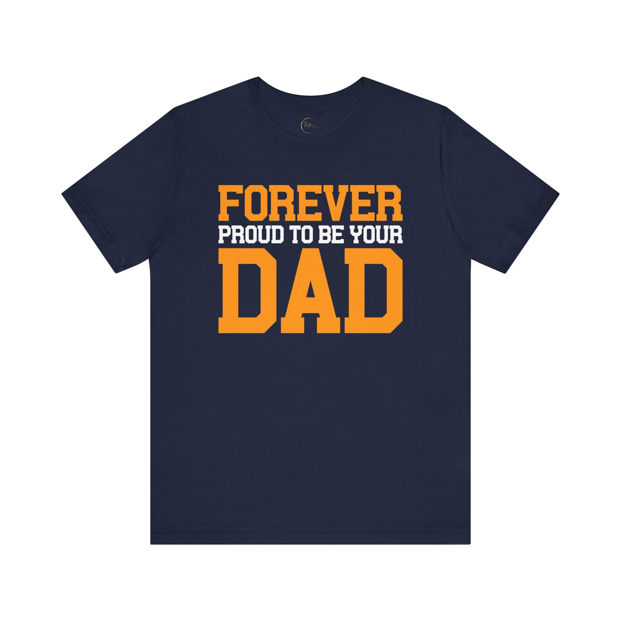 Forever Proud To Be Your Dad Tee