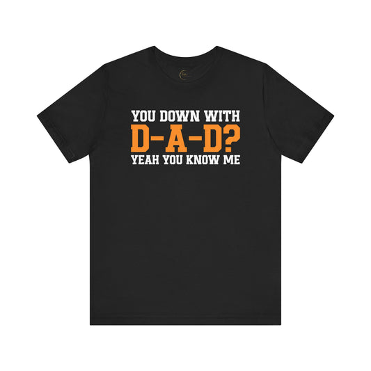 You Down With D-A-D T-Shirt