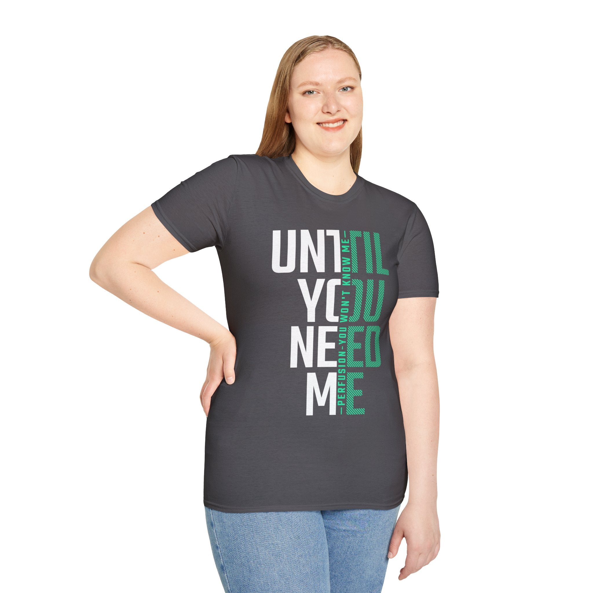 Perfusion - You Won't Know Me Until You Need Me Unisex Tee