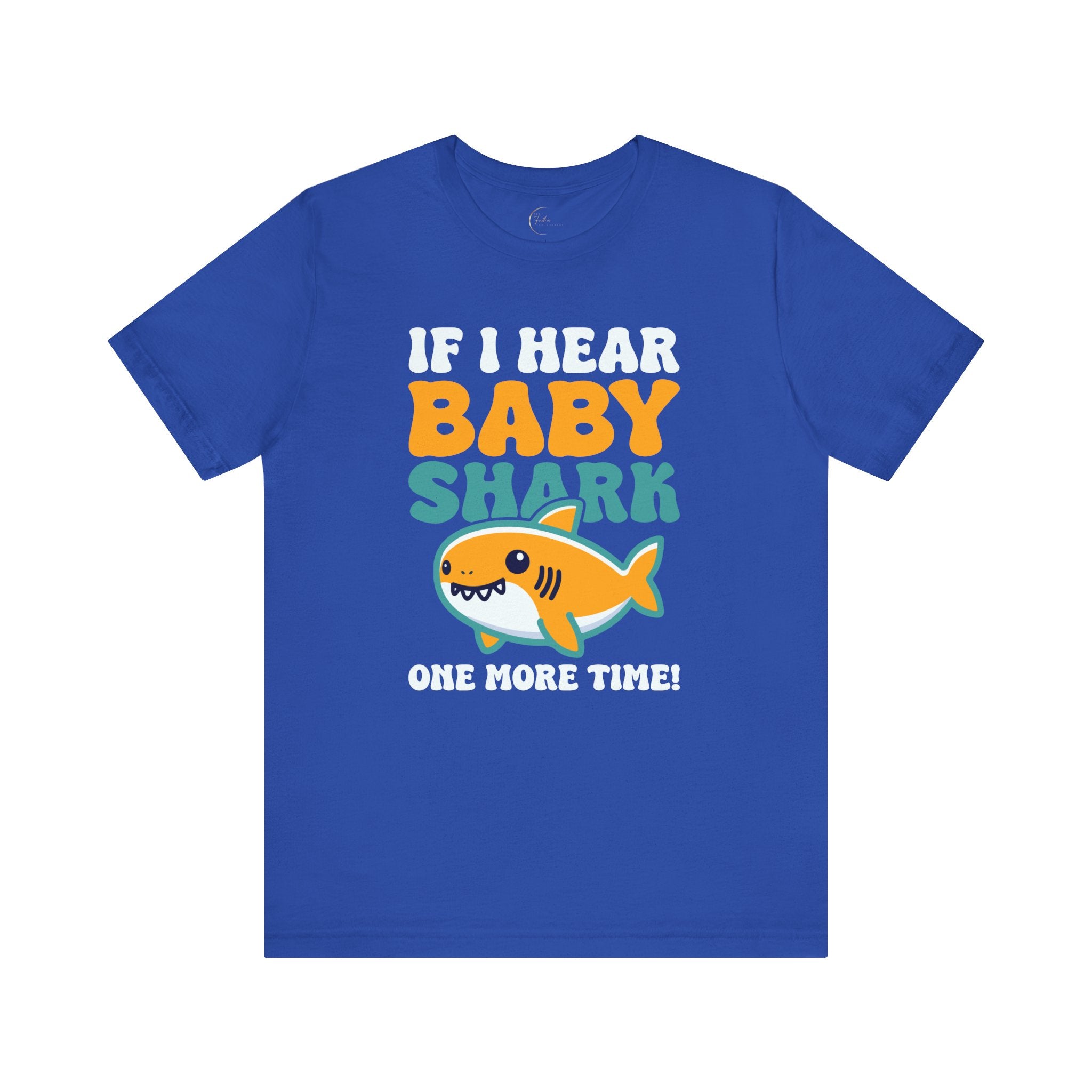 If I Hear Baby Shark One More Time T-Shirt