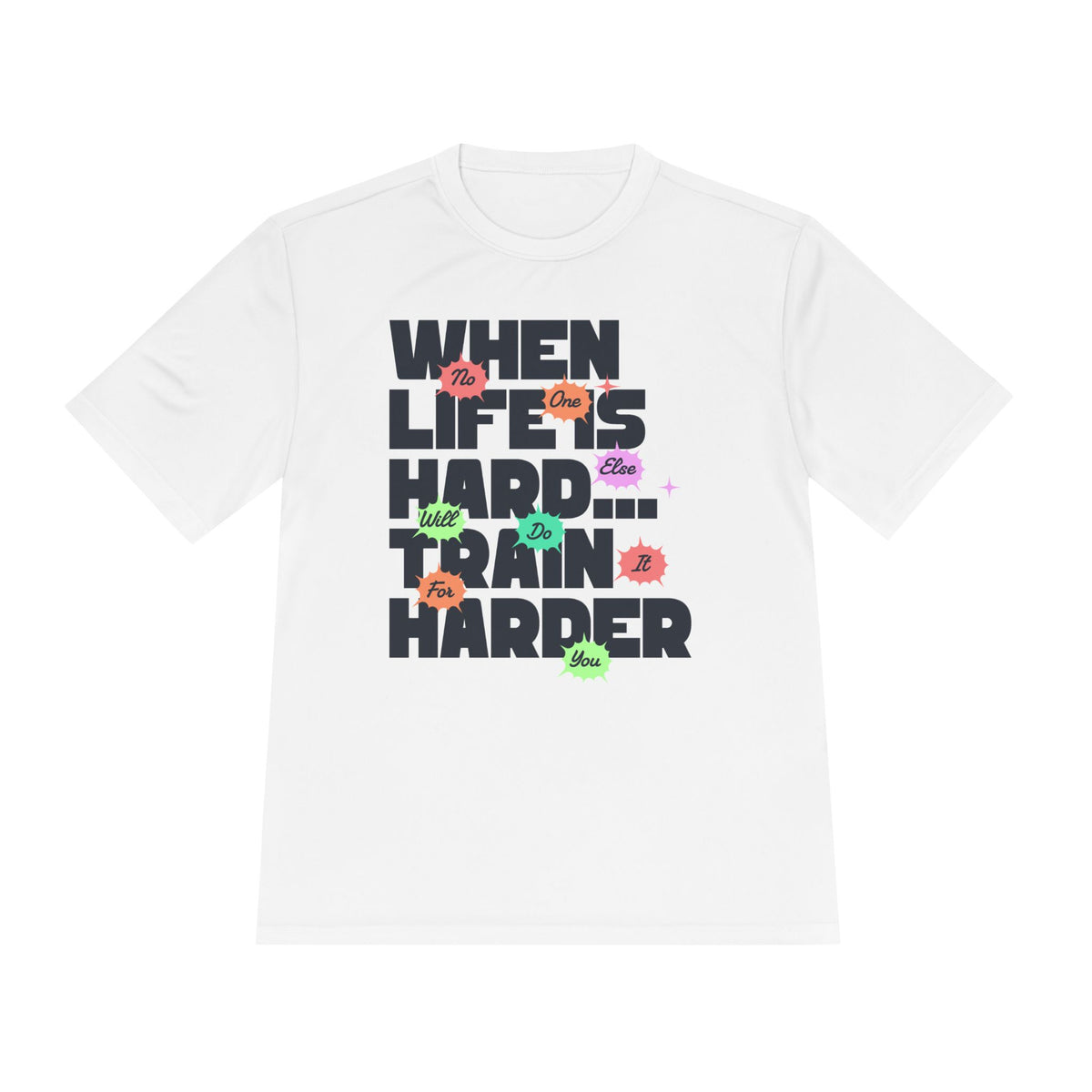 When Life Is Hard, Train Harder Tee — Dry Wick Tee