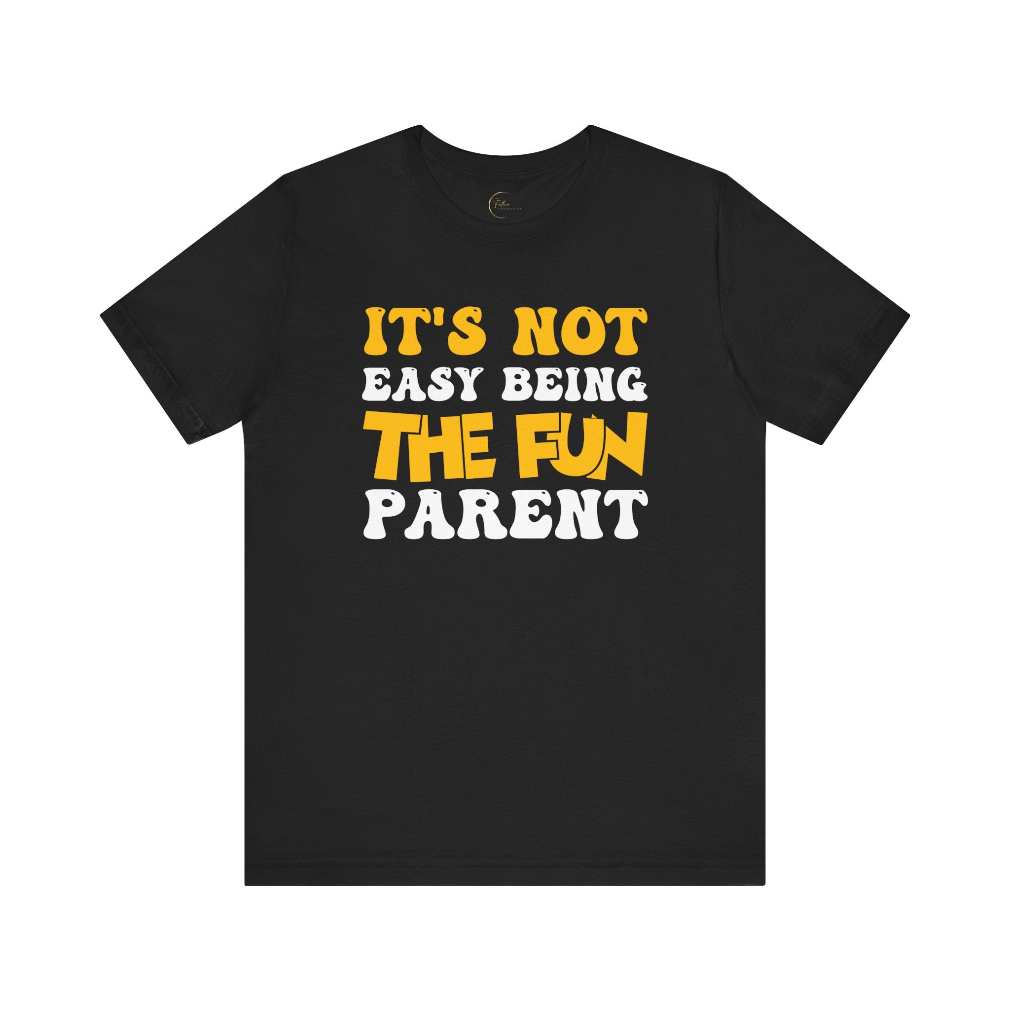 It's Not Easy Being The Fun Parent T-Shirt