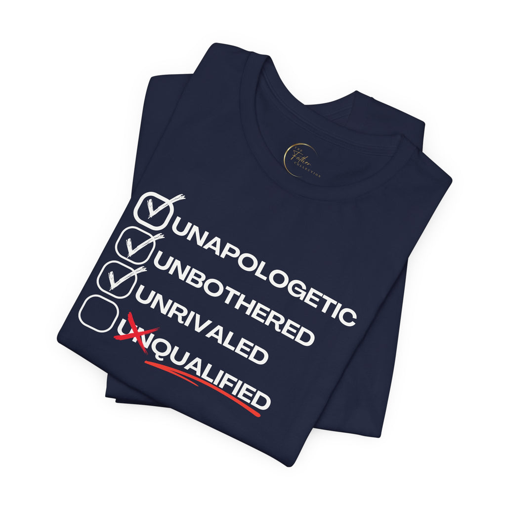 Unbothered Unapologetic Unrivaled T shirt