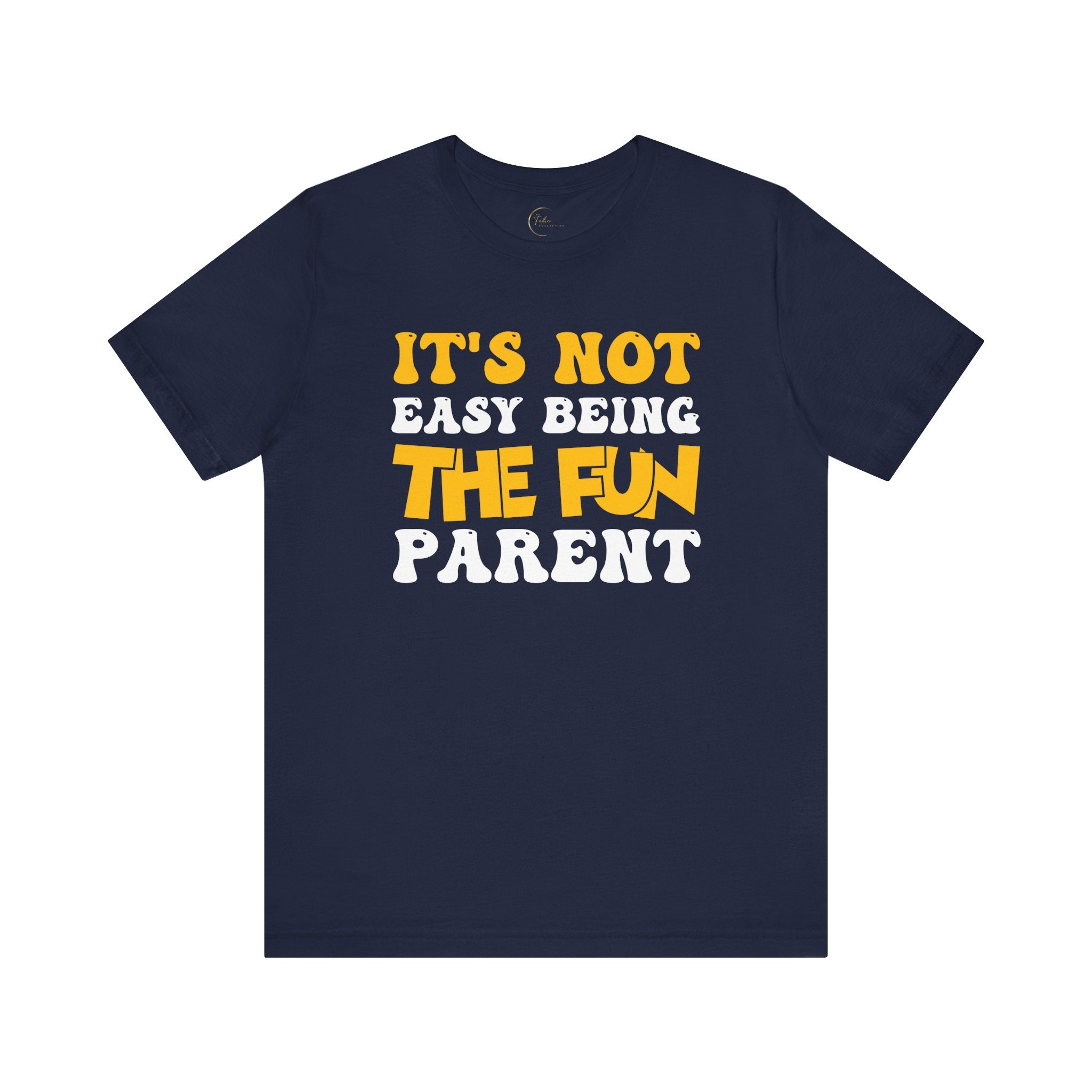 It's Not Easy Being The Fun Parent T-Shirt