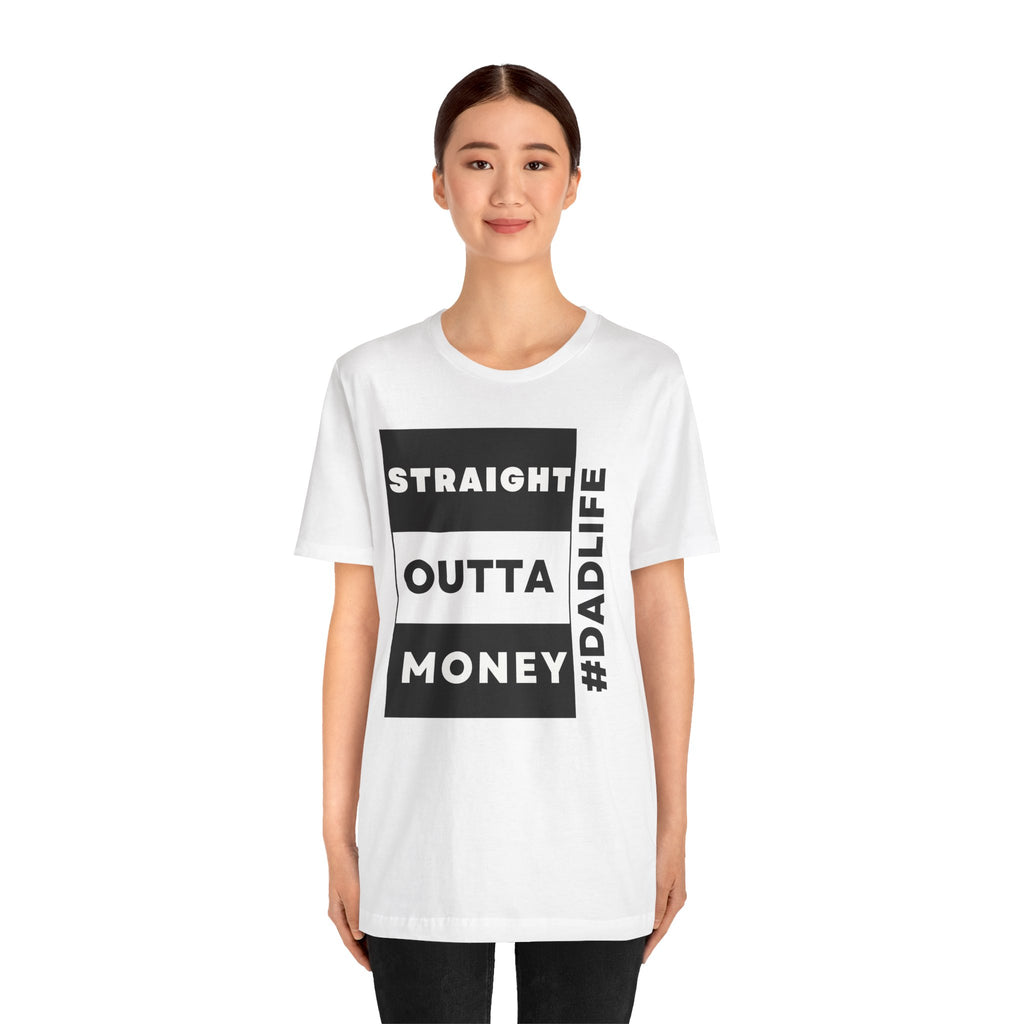 Straight Outta Money DadLife T-Shirt