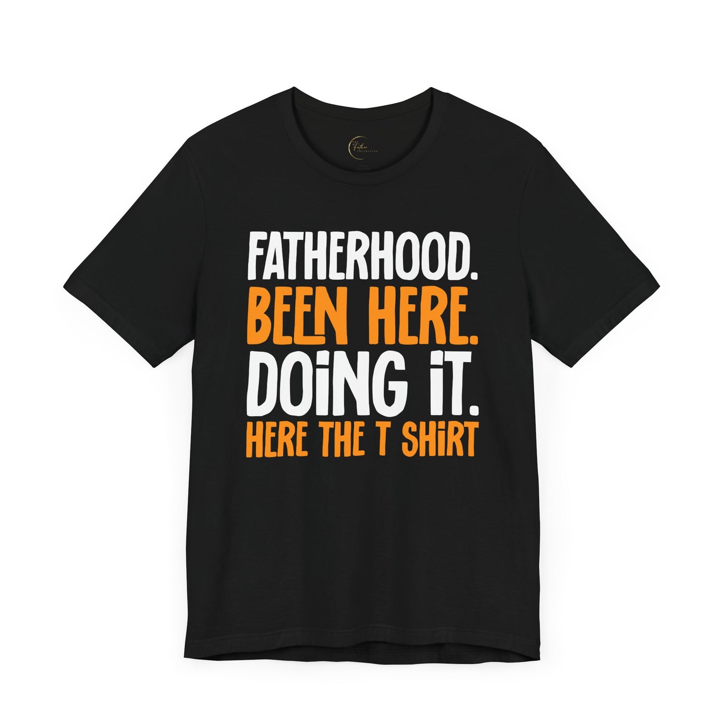 Fatherhood. Been Here. Doing It T-Shirt