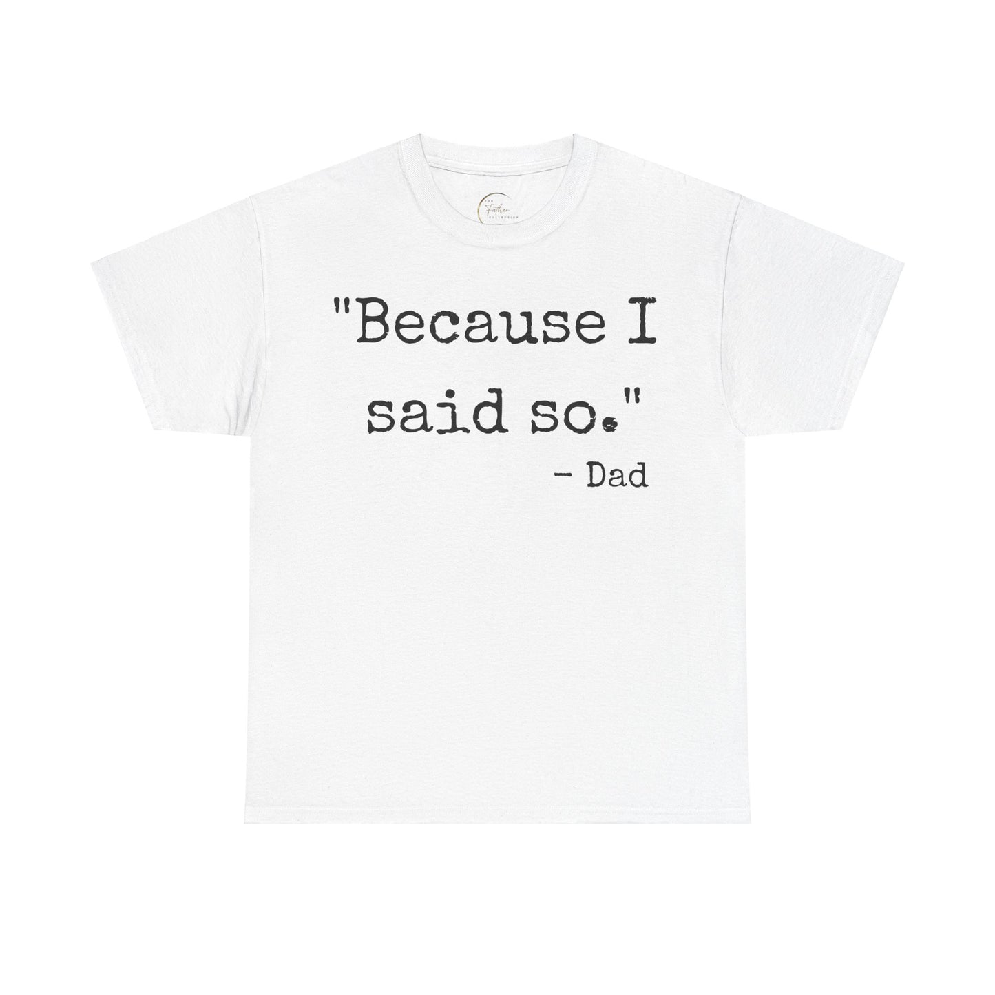 Because I said so - Dad T-shirt