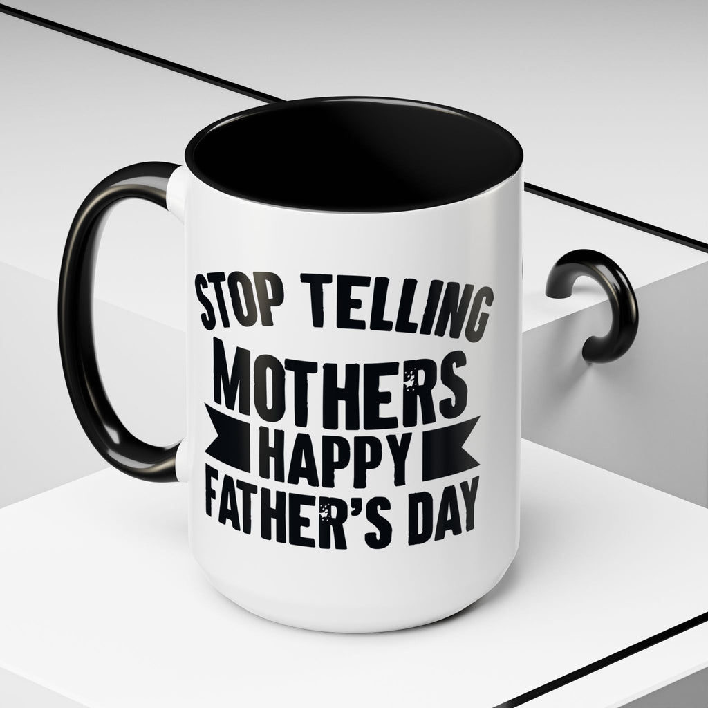 Stop Telling Mothers Mug