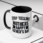 Stop Telling Mothers Mug