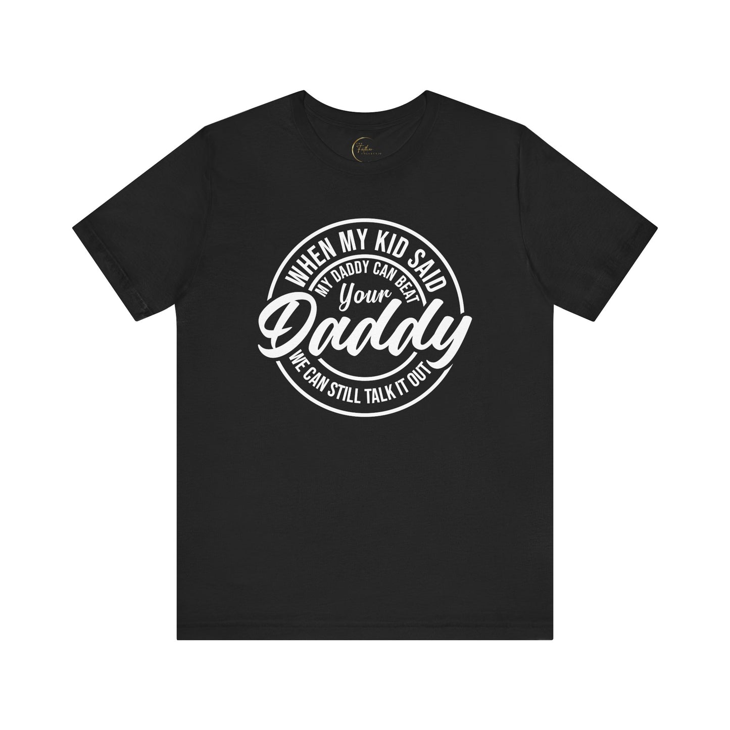 When My Kid Said My Daddy Can Beat Your Daddy, We Can Still Talk It Out T-shirt