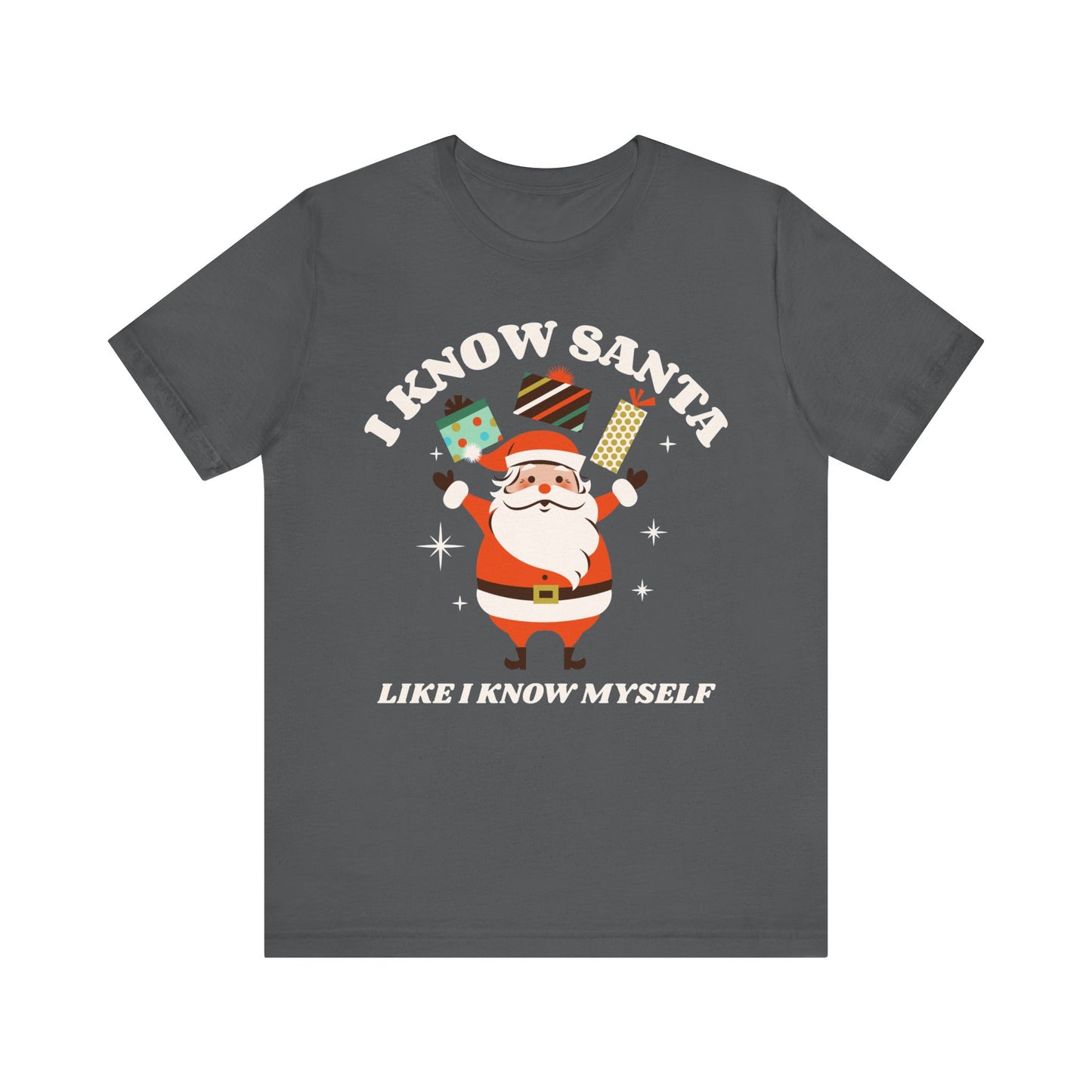 I Know Santa Like I Know Myself  T-Shirt