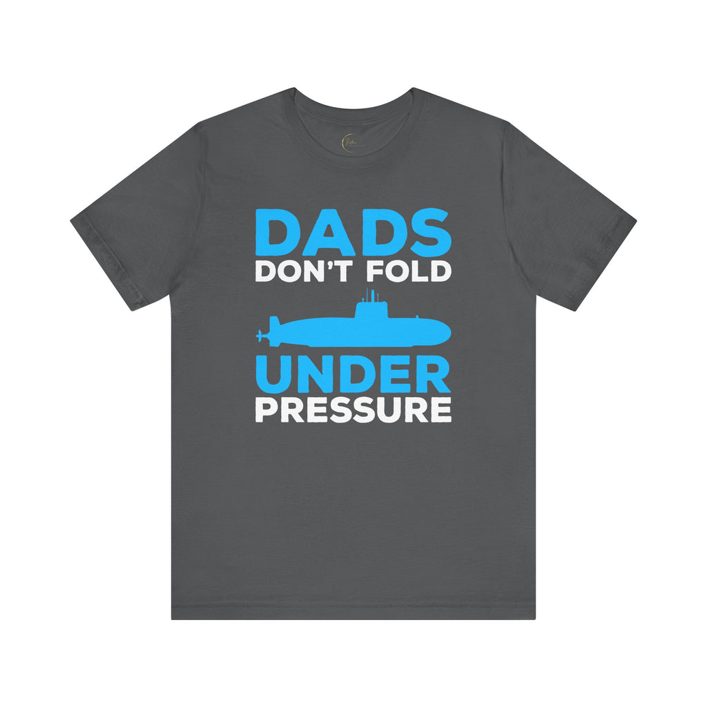 Dads Don't Fold Under Pressure T-shirt