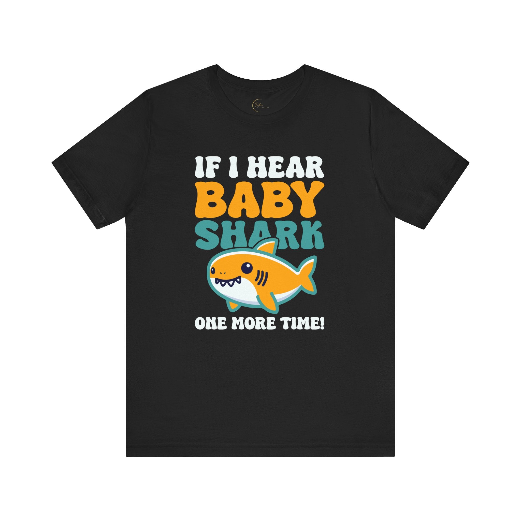 If I Hear Baby Shark One More Time T-Shirt