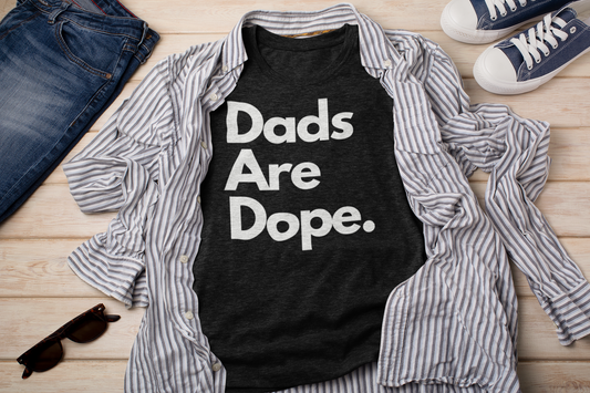 Dads are Dope, White letters T-Shirt